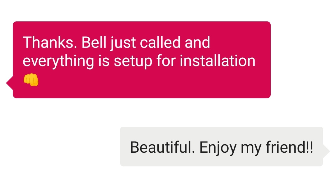 Client message: Bell just called and everything is setup for installation